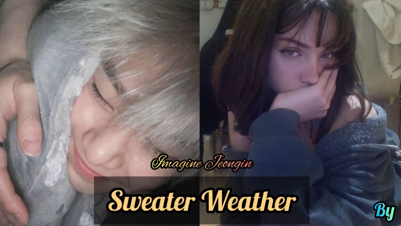 Sweater Weather – Imagine Jeongin (SKZ) °Episódio Único°