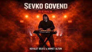 Şevko Govend Remix Kefalet Beatz & Ahmet Altun