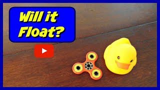 WILL A FIDGET SPINNER FLOAT?