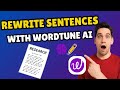 how to use WordTune AI to rewrite sentences