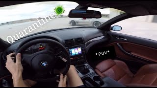 Quarantine E46 M3 Street Drift *POV*