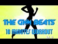 The gym beats 10 minutes workout vol17  track 49 best workout musicfitnessmotivationsports