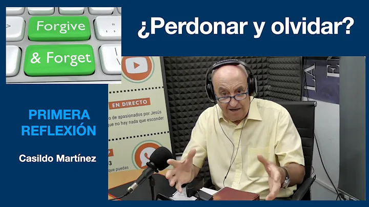 Perdonar y olvidar? PRIMERA REFLEXIN 10/09/22 Casi...