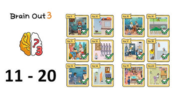 Brain Out 3 - puzzle games - Level 11 - 20 Walkthrough Solution (Android,IOS)