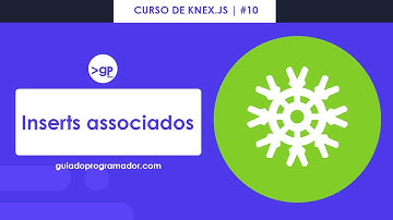 Curso de Knex #10 - Inserts associados