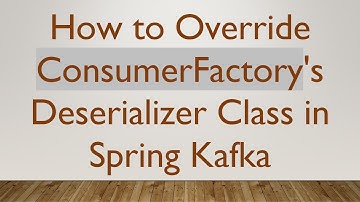 How to Override ConsumerFactory
