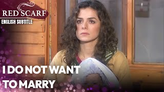 I do not want to marry | Red Scarf | English Subtitles | Al Yazmalım