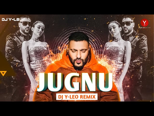 Jugnu (Badshah) remix DJ Y-LEO | Badshah latest remix song | latest party mix songs | DJ Y-LEO | class=