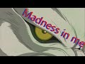 Wolf&#39;s rain - Madness in me