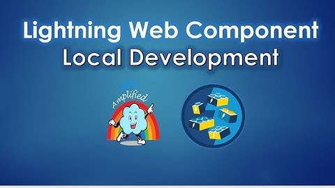 Chapter 13 : Lightning Web Component Local Development