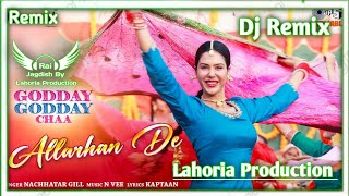 Allarhan De Dj Remix Nachhatar Gill Ft Rai Jagdish By Lahoria Production New Punjabi Song Remix 2023