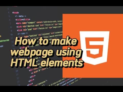 How to make webpage using HTML elements - YouTube