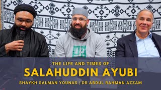 The Life and Times of Salahuddin Ayubi | Shaykh Salman Younas & Dr Abdul Rahman Azzam