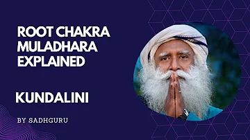 Sadhguru Explained Root chakra | Muladhara: The Foundation