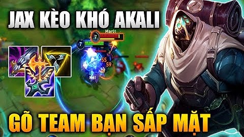 [LMHT Tốc Chiến] Jax Kèo Khó Akali Gõ Team Bạn Sấp Mặt Trong Liên Minh Tốc Chiến