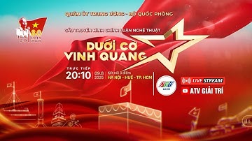 [🔴 TRỰC TIẾP ] CẦU TRUYỀN HÌNH CHÍNH LUẬN NGHỆ THUẬT "DƯỚI CỜ VINH QUANG"  | ATV GIẢI TRÍ