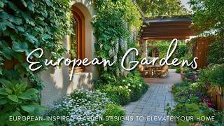 European-Inspired Garden Designs to Elevate Your Home