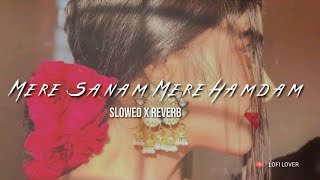 Mere Sanam Mere Hamdam - slowed x reverb @slowlyversion