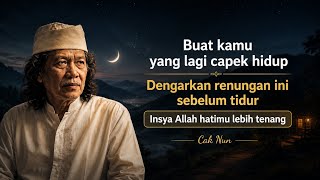 Why Is Life Like This‼️Bedtime Reflections on the Meaning of Life - Advice from Cak Nun