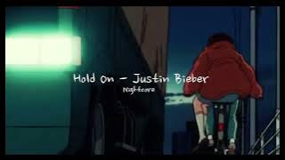 Justin Bieber - Hold On (sped up   reverb // nightcore)