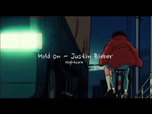 Justin Bieber - Hold On (sped up + reverb // nightcore) class=