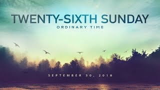 Weekly Catholic Gospel Reflection For September 30, 2018 | Twenty-Sixth Sunday of Ordinary Time