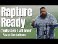 Rapture Ready "Instructions If Left Behind" | Pastor Edgy Gallegos