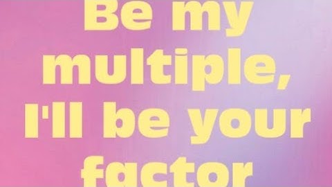 Be my multiple, I
