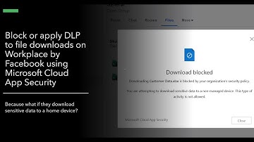 Block/Apply DLP downloaded files in Workplace from Facebook w/ Microsoft Cloud App Security (CASB)