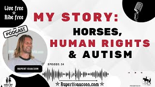From Horses to Human Rights – Rupert Isaacson’s Wild Journey of Healing & Adventure
