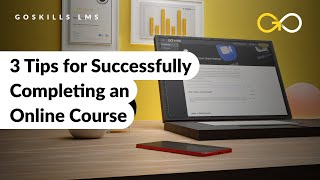 3 Tips for Successfully Completing an Online Course