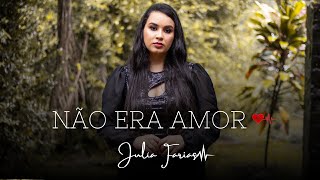 NÃO ERA AMOR I JULIA FARIAS (CLIPE OFICIAL)