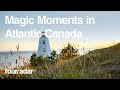 Magic Moments in Atlantic Canada