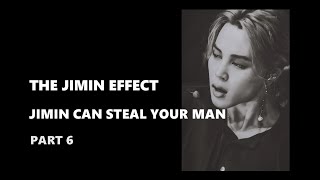 The Jimin Effect! Jimin Can Steal your Man! pt.6