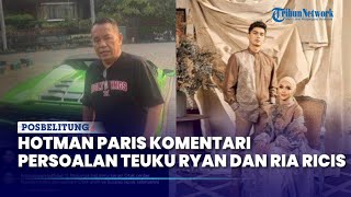 Hotman Paris Komentari Persoalan Teuku Ryan Dan Ria Ricis