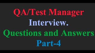 Test Manager Interview Questions and Answers Part 4