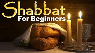 Shabbat Sabbath For Beginners Sanctifying Sabbath The 7Th Day Of Rest Commanded In Jewish Torah