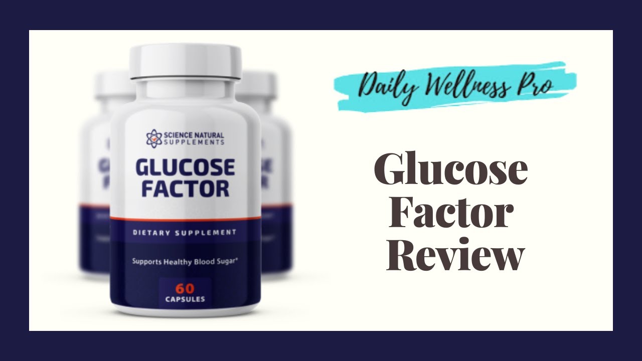 Glucose Factor Reviews 2020 - Science Natural Supplements Diabetes Formula
