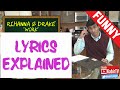 Work - Rihanna Drake Lyrics Explained