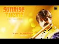 SUNRISE THEME / AJAY PRASANNA #ajayprasanna #flute  #indianclassicalmusic #bansuri #raagjait #raga