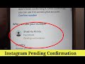 Instagram Pending Confirmation Problem Solve In Instagram Contact information