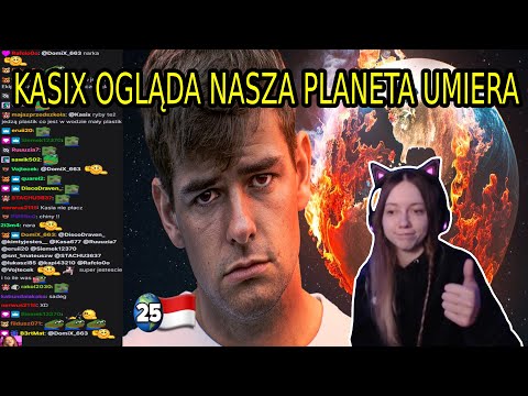 Kasix ogląda NASZA PLANETA UMIERA - 80 DDŚ #25 + chat reakcja