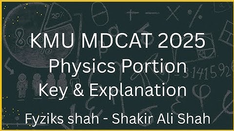 KMU MDCAT 2025 KEY | Physics portion explanation | Fyziks sh