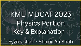 KMU MDCAT 2025 KEY | Physics portion explanation | Fyziks sh