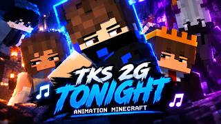 Tks 2g - Tonight (Minecraft Animation)