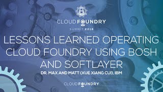 Lessons Learned Operating Cloud Foundry Using BOSH and SoftLayer