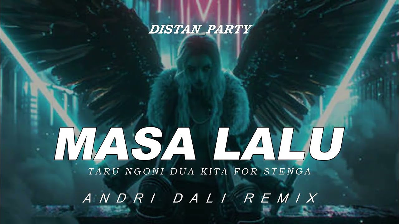 DJ VIRAL🔥 KEVIN RATER - MASA LALU (ANDRI DALI REMIX) DISTAN_PARTY!!! TARU NGONI DUA KITA FOR STENGA