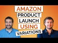 Amazon FBA Product Launch Strategy Using Product Variations