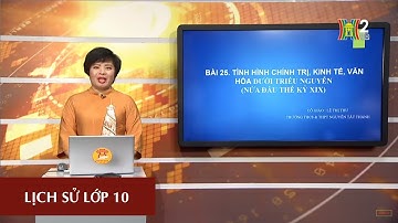 MÔN LỊCH SỬ - LỚP 10 | BÀI 25: TÌNH HÌNH CHÍNH TRỊ TRIỀU NGUYỄN | 14H15 NGÀY 11.04.2020 | HANOITV