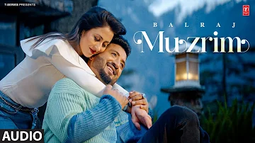 MUZRIM (Full Audio) | BALRAJ | G Guri | Latest Punjabi Songs 2024